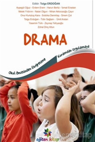 Okul öncesinden İlköğretime Kuramdan Uygulamaya Drama